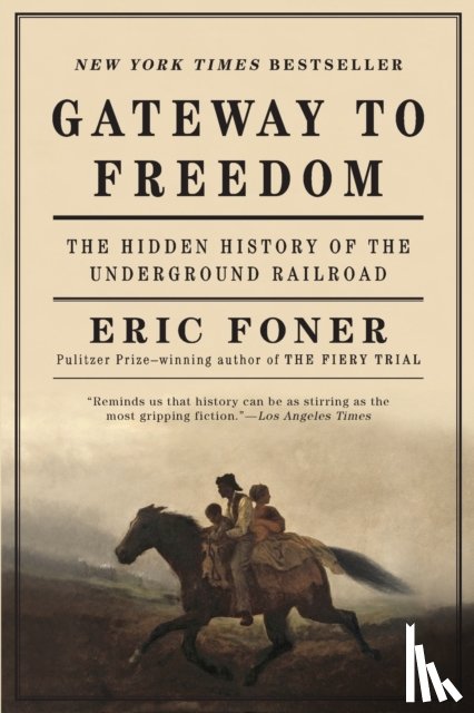 Foner, Eric - Gateway to Freedom: The Hidden History of the Underground Railroad