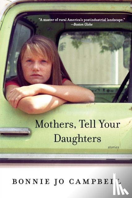 Bonnie Jo Campbell - Mothers, Tell Your Daughters - Stories