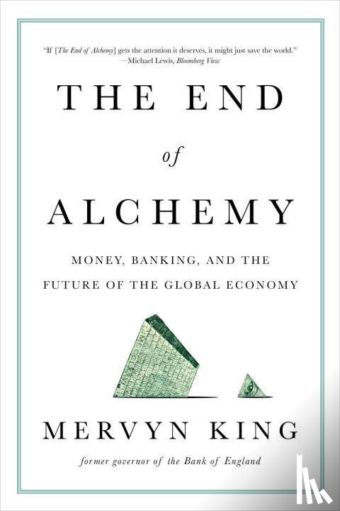King, Mervyn - The End of Alchemy - Money, Banking, and the Future of the Global Economy