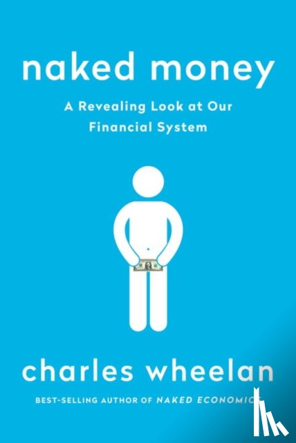 Wheelan, Charles (Dartmouth College) - Naked Money