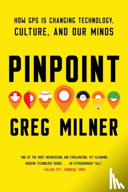 Milner, Greg - Pinpoint - How GPS is Changing Technology, Culture, and Our Minds
