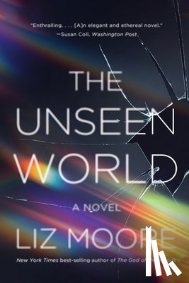 Moore, Liz - The Unseen World