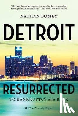 Nathan Bomey - Detroit Resurrected - To Bankruptcy and Back