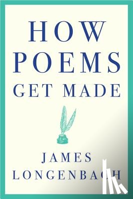 Longenbach, James - How Poems Get Made