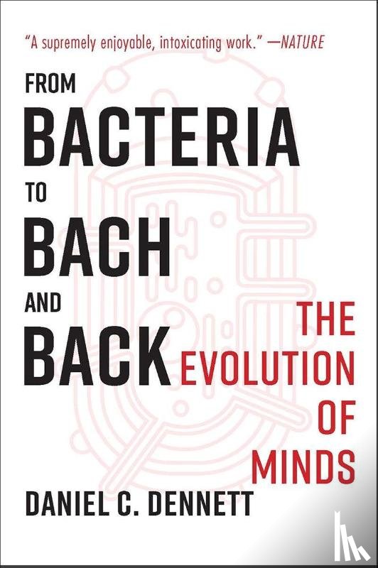 Dennett, Daniel C. (Tufts University) - From Bacteria to Bach and Back