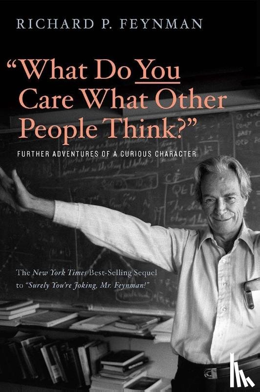 Feynman, Richard P., Leighton, Ralph - "What Do You Care What Other People Think?"