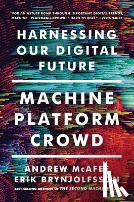 McAfee, Andrew (MIT), Brynjolfsson, Erik (MIT) - Machine, Platform, Crowd