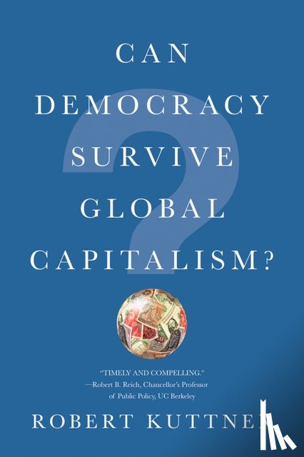 Kuttner, Robert (Brandeis University) - Can Democracy Survive Global Capitalism?