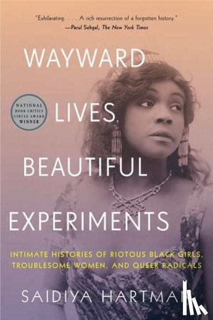 Hartman, Saidiya - Wayward Lives, Beautiful Experiments
