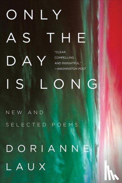 Laux, Dorianne - Only As the Day Is Long