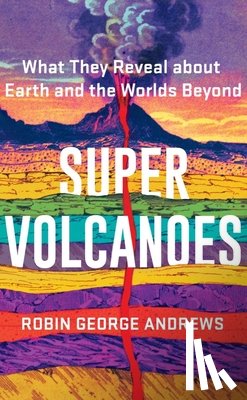 Andrews, Robin George - Super Volcanoes
