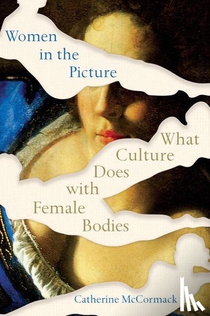 Mccormack, Catherine - Women in the Picture - What Culture Does with Female Bodies