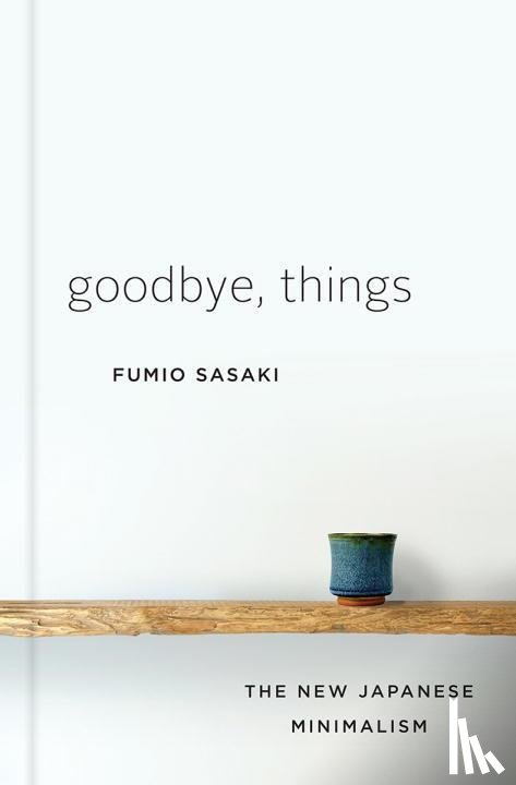 Sasaki, Fumio - Goodbye, Things - The New Japanese Minimalism