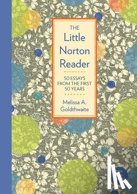 Goldthwaite, Melissa A. - The Little Norton Reader: 50 Essays from the First 50 Years, with 2016 MLA Update