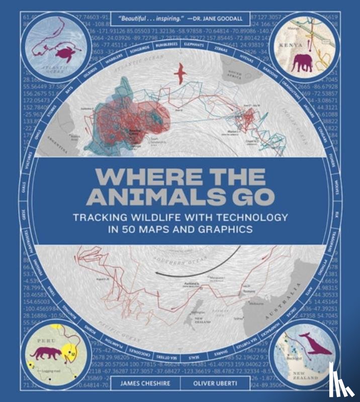 Cheshire, James, Uberti, Oliver - Where the Animals Go - Tracking Wildlife with Technology in 50 Maps and Graphics