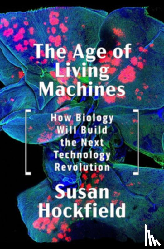 Hockfield, Susan - The Age of Living Machines