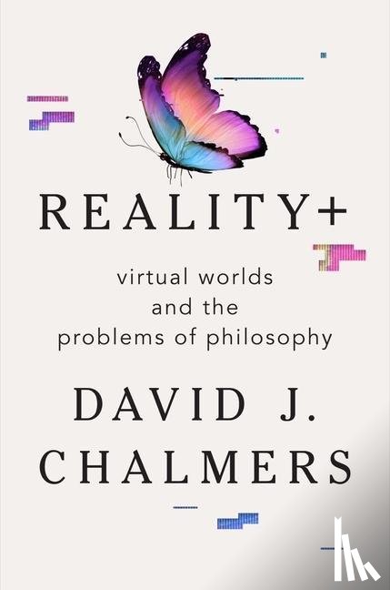 Chalmers, David J. - Reality+ - Virtual Worlds and the Problems of Philosophy