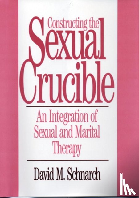 Schnarch, David Morris - Constructing the Sexual Crucible