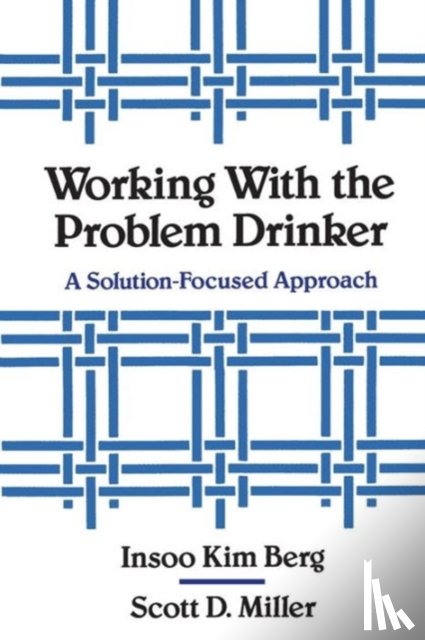 Berg, Insoo Kim, Miller, Scott D. - Working with the Problem Drinker