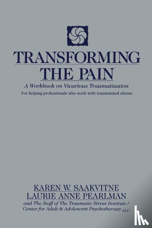 Pearlman, Laurie Anne, Saakvitne, Karen W. - Transforming the Pain