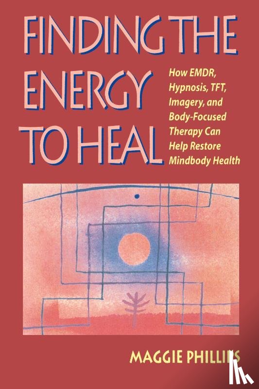 Phillips, Maggie - Finding the Energy to Heal