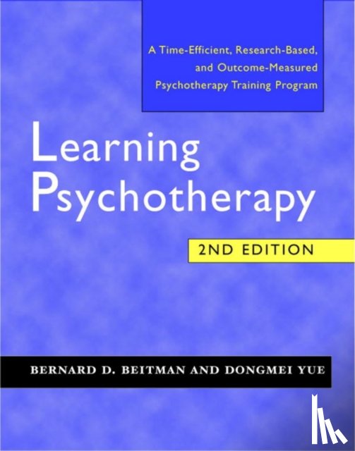 Beitman, Bernard D., Yue, Dongmei - Learning Psychotherapy