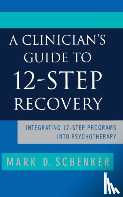 Schenker, Mark - A Clinician's Guide to 12-Step Recovery