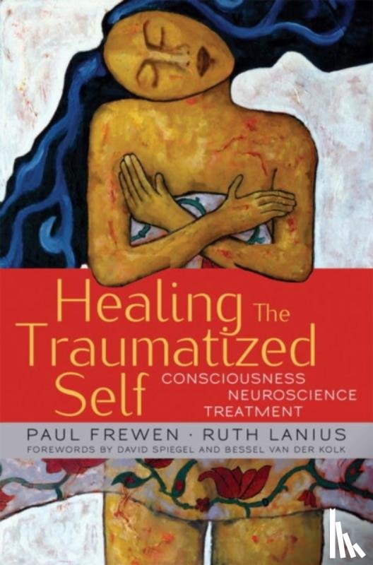 Frewen, Paul, Lanius, Ruth - Healing the Traumatized Self