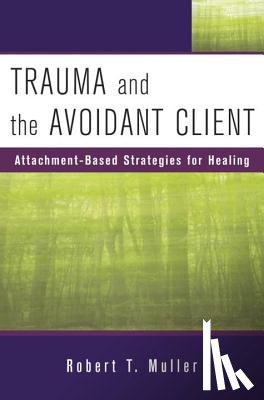 Muller, Robert T. - Trauma and the Avoidant Client