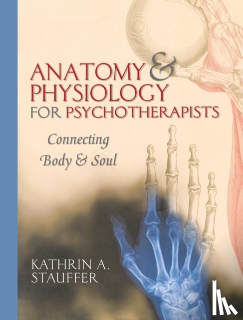 Stauffer, Kathrin A. - Anatomy & Physiology for Psychotherapists