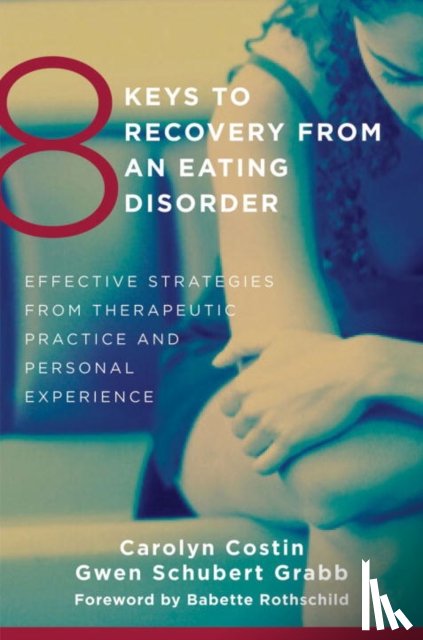 Costin, Carolyn, Grabb, Gwen Schubert - 8 Keys to Recovery from an Eating Disorder