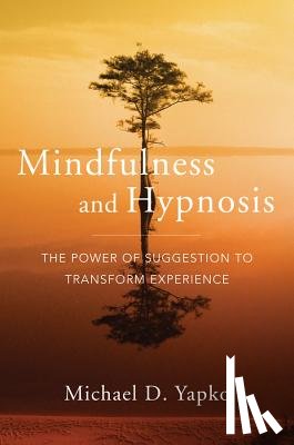 Yapko, Michael D. - Mindfulness and Hypnosis