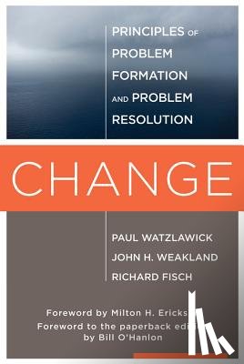 Watzlawick, Paul, Weakland, John H., Fisch, Richard - Change