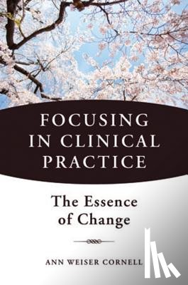 Weiser Cornell, Ann - Focusing in Clinical Practice
