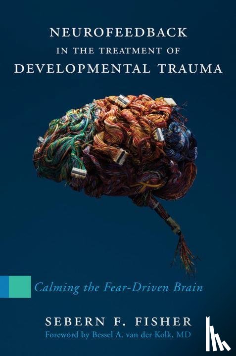 Fisher, Sebern F. - Neurofeedback in the Treatment of Developmental Trauma