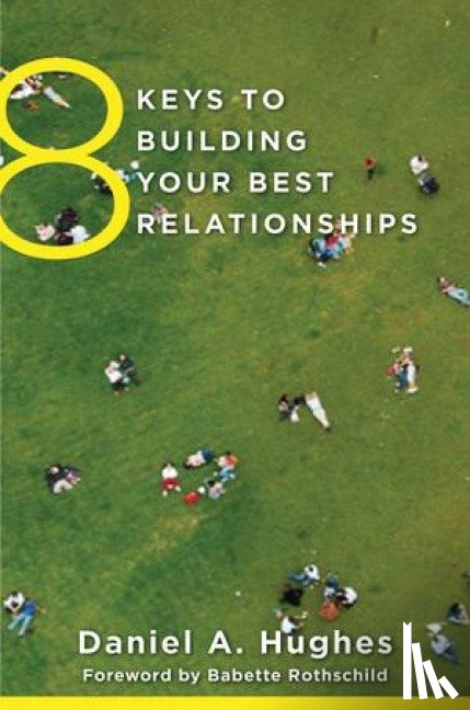 Hughes, Daniel A. (Dyadic Developmental Psychotherapy Institute) - 8 Keys to Building Your Best Relationships