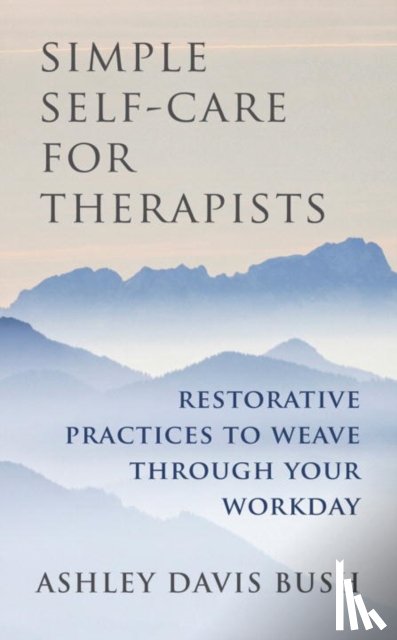 Bush, Ashley Davis - Simple Self-Care for Therapists