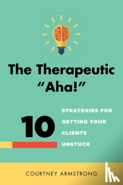 Armstrong, Courtney - The Therapeutic "Aha!"