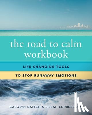 Daitch, Carolyn (Center for the Treatment of Anxiety Disorders), Lorberbaum, Lissah - The Road to Calm Workbook