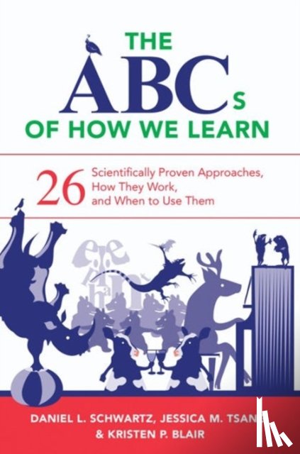 Schwartz, Daniel L. (Stanford University Graduate School of Education), Tsang, Jessica M., Blair, Kristen P. (Stanford University) - The ABCs of How We Learn
