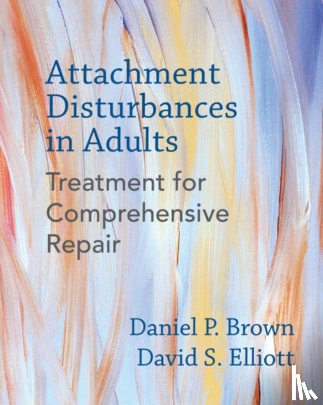 Brown, Daniel P., Elliott, David S. - Attachment Disturbances in Adults