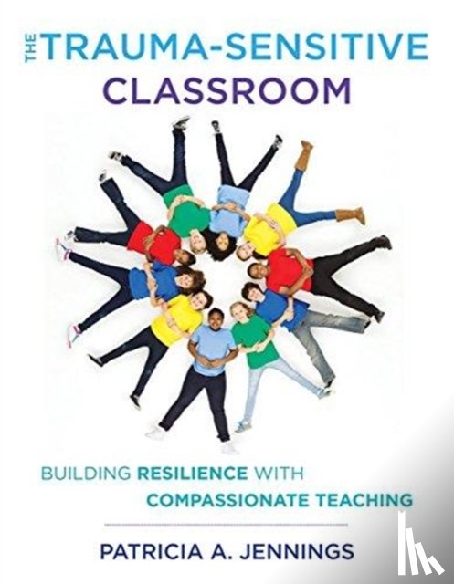 Jennings, Patricia A. (University of Virginia) - The Trauma-Sensitive Classroom
