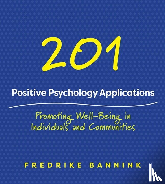 Bannink, Fredrike - 201 Positive Psychology Applications