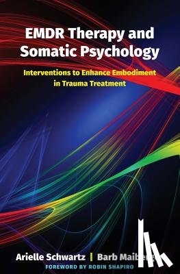 Schwartz, Arielle, Maiberger, Barb - EMDR Therapy and Somatic Psychology