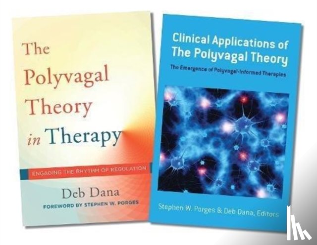 Dana, Deb, Porges, Stephen W. (University of North Carolina) - Polyvagal Theory in Therapy / Clinical Applications of the Polyvagal Theory Two-Book Set