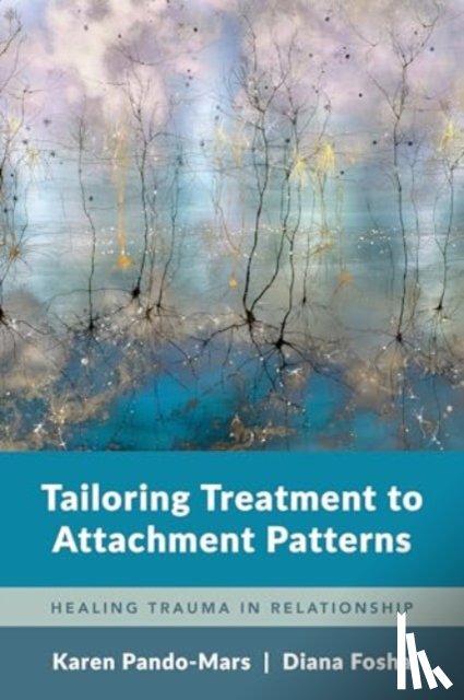 Pando-Mars, Karen, Fosha, Diana - Tailoring Treatment to Attachment Patterns
