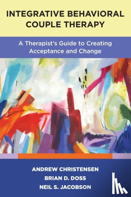 Christensen, Andrew, Doss, Brian D. (University of Miami), Jacobson, Neil S. - Integrative Behavioral Couple Therapy