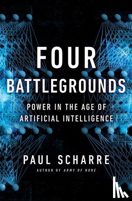 Scharre, Paul - FOUR BATTLEGROUNDS 8211 POWER IN THE