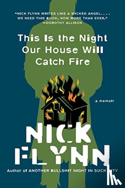Flynn, Nick - This Is the Night Our House Will Catch Fire - A Memoir