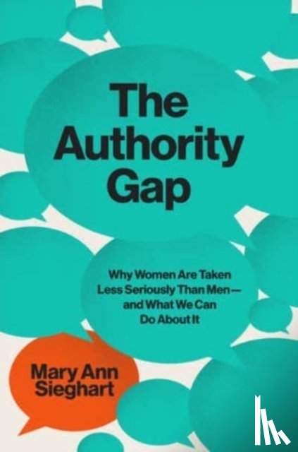 Sieghart, Mary Ann - The Authority Gap - Why Women Are Still Taken Less Seriously Than Men, and What We Can Do About It